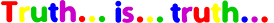 Truth is Truth-logo